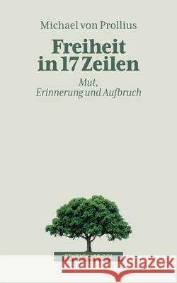 Freiheit in 17 Zeilen: Mut, Erinnerung und Aufbruch Michael Vo 9783819252075 Bod - Books on Demand
