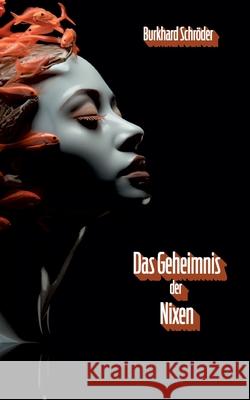 Das Geheimnis der Nixen Burkhard Schr?der 9783819260254
