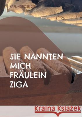 Sie nannten mich Fr?ulein Ziga Karl-Heinz Seider 9783819260513
