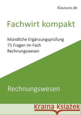 Fachwirt Kompakt: M?ndliche Erg?nzungspr?fung Rechnungswesen Michael Fischer Thomas Weber 9783819260704 Bod - Books on Demand