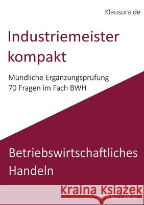 Industriemeister Kompakt: M?ndliche Erg?nzungspr?fung BWH Michael Fischer Thomas Weber 9783819260902 Bod - Books on Demand