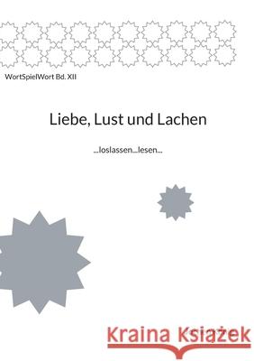 Liebe, Lust und Lachen: ...loslassen...lesen... Jochen K?nig 9783819262036 Bod - Books on Demand