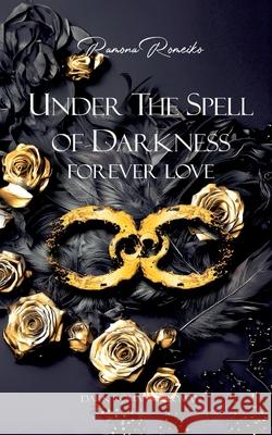 Under the Spell of Darkness: Forever Love Ramona Romeiko 9783819264610