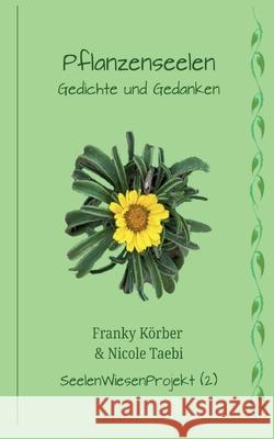 Pflanzenseelen: SeelenWiesenProjekt (2) Franky K?rber Nicole Taebi 9783819265778 Bod - Books on Demand
