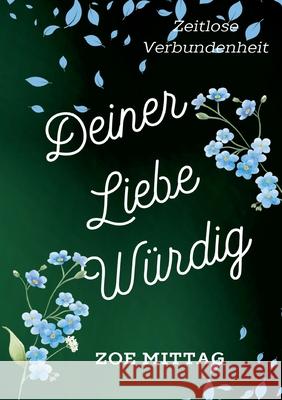 Deiner Liebe w?rdig: Zeitlose Verbundenheit Zoe Mittag 9783819266195