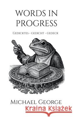 Words in progress: Gedicktes - Gedicht - Gedeck Michael George 9783819266478 Bod - Books on Demand