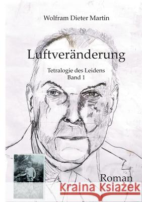 Luftver?nderung: Tetralogie des Leidens Wolfram Dieter Martin 9783819266720