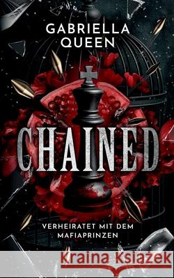 Chained: Verheiratet mit dem Mafiaprinzen Gabriella Queen 9783819267123 Bod - Books on Demand