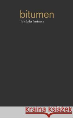 Bitumen: Poetik der Persistenz Sascha B?ttner 9783819267352