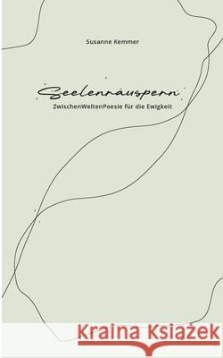 Seelenr?uspern: ZwischenWeltenPoesie f?r die Ewigkeit Susanne Kemmer 9783819268298 Bod - Books on Demand