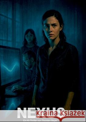 Nexus: Wenn das Internet zu leben beginnt Thorsten Beyer 9783819268380