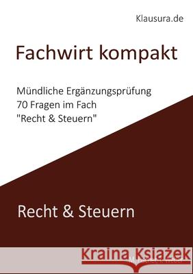 Fachwirt Kompakt: M?ndliche Erg?nzungspr?fung Recht & Steuern Michael Fischer Thomas Weber 9783819274176 Bod - Books on Demand