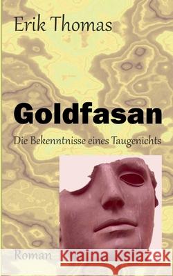 Goldfasan: Die Bekenntnisse eines Taugenichts Erik Thomas 9783819274800
