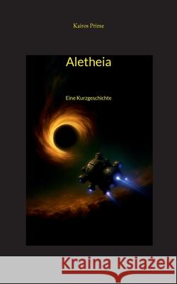Aletheia: Eine Reise ins Ungewisse Kairos Prime Guido Herrling 9783819276767