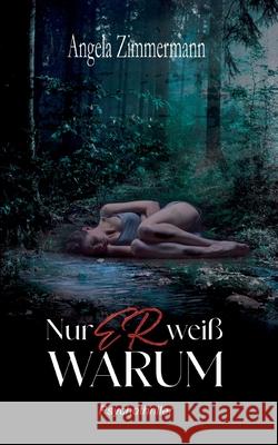 Nur er wei? warum Angela Zimmermann 9783819277184 Bod - Books on Demand