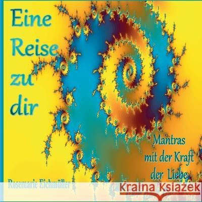 Eine Reise zu dir Rosemarie Eichm?ller 9783819277634