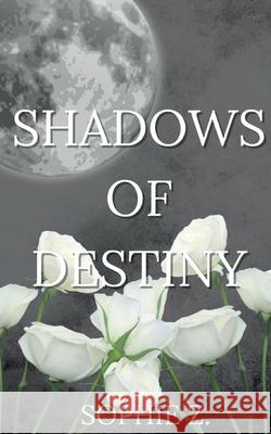 Shadows of Destiny Sophie Z 9783819278501 Bod - Books on Demand