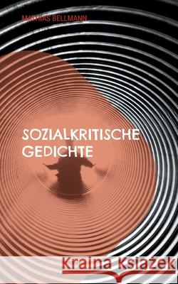 Sozialkritische Gedichte Mathias Bellmann 9783819279874 Bod - Books on Demand