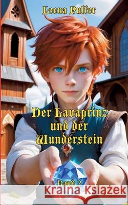 Der Lavaprinz und der Wunderstein: 2. Band Leena Pulfer 9783819280078