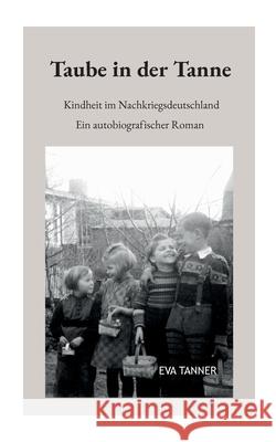 Taube in der Tanne: Ein autobiografischer Roman Eva Tanner 9783819280597
