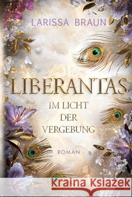 Liberantas - Im Licht der Vergebung: Spicy New-Adult-Romantasy Larissa Braun 9783819280788