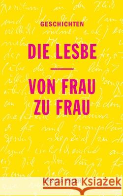 Die Lesbe / Von Frau zu Frau: Geschichten Ursula Erler Hans Erler 9783819280825