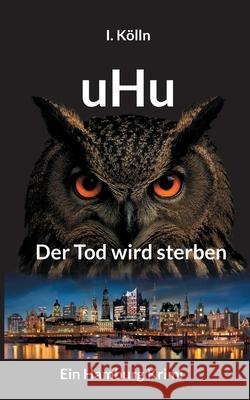 uHu: Der Tod wird sterben I. K?lln 9783819282119 Bod - Books on Demand