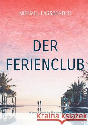 Der Ferienclub: hinter den Kulissen Michael Fa?bender 9783819282287