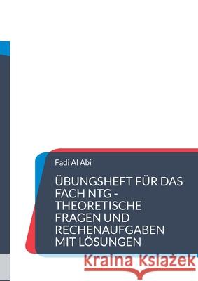 ?bungsheft f?r das Fach NTG theoretische Fragen und Rechenaufgaben mit L?sungen Fadi A 9783819284083 Bod - Books on Demand