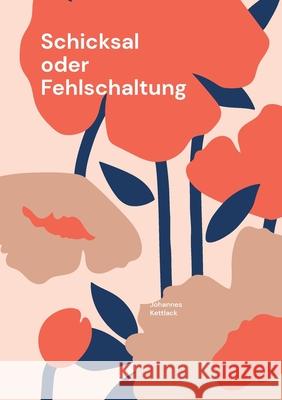Schicksal oder Fehlschaltung Johannes Kettlack 9783819293313