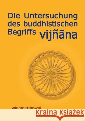 Die Untersuchung des buddhistischen Begriffs Vijnana Arkadius Malinowski 9783819293320 Bod - Books on Demand