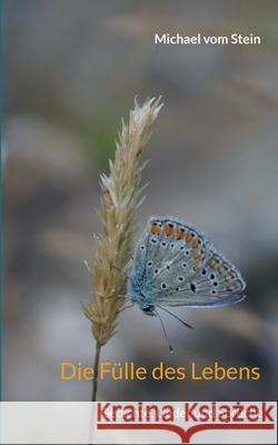 Die F?lle des Lebens: Gedichte, Lieder und Spr?che Michael Vom Stein 9783819293467
