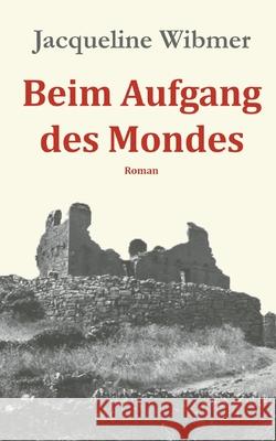 Beim Aufgang des Mondes Jacqueline Wibmer 9783819295409 Bod - Books on Demand