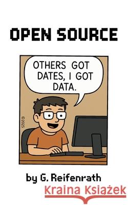 Open Source: Others got dates, I got data! Gerhard Reifenrath 9783819296505 Bod - Books on Demand