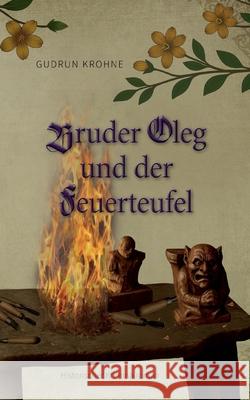 Bruder Oleg und der Feuerteufel: Historischer Kriminalroman Gudrun Krohne 9783819296567 Bod - Books on Demand