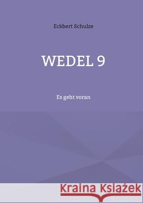 Wedel 9: Es geht voran Eckbert Schulze 9783819296642 Bod - Books on Demand