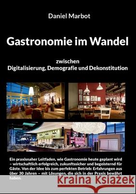 Gastronomie im Wandel - zwischen Digitalisierung, Demografie und Dekonstitution Daniel Marbot 9783819297304 Bod - Books on Demand