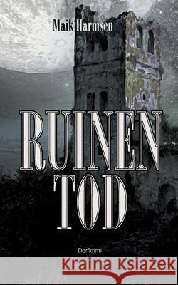 Ruinentod: Drei Sch?ler jagen einen M?rder (Dorfkrimi) Maik Harmsen 9783819297687 Bod - Books on Demand