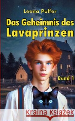 Das Geheimnis des Lavaprinzen: Band 1 Leena Pulfer 9783819297700