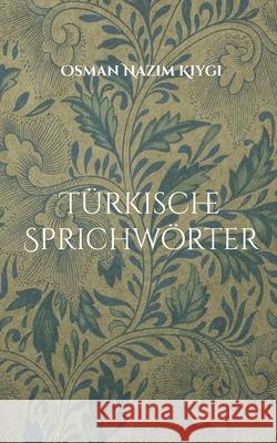 T?rkische Sprichw?rter: T?rk Atas?zleri Osman Nazim Kiygi 9783819297809