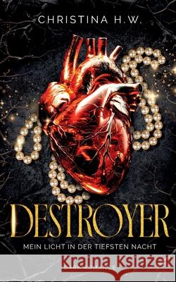 Destroyer: Mein Licht in der tiefsten Nacht Christina H 9783819297953 Bod - Books on Demand