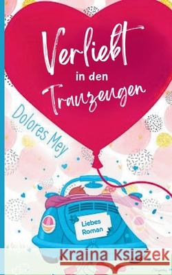 Verliebt in den Trauzeugen Dolores Mey 9783819298028 Bod - Books on Demand