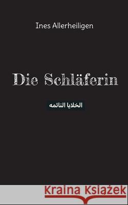 Die Schl?ferin Ines Allerheiligen 9783819298806 Bod - Books on Demand