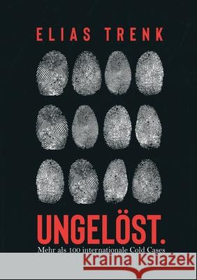 Ungel?st.: Mehr als 100 internationale Cold Cases Elias Trenk 9783819298820 Bod - Books on Demand
