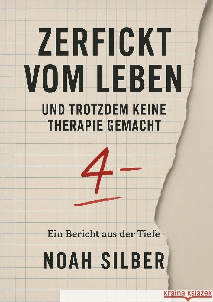 Zerfickt vom Leben - und trotzdem keine Therapie gemacht Silber, Noah 9783819410000