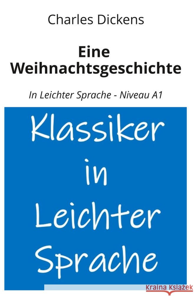 Eine Weihnachtsgeschichte: In Leichter Sprache - Niveau A1 Dickens, Charles 9783819410819 adlima GmbH