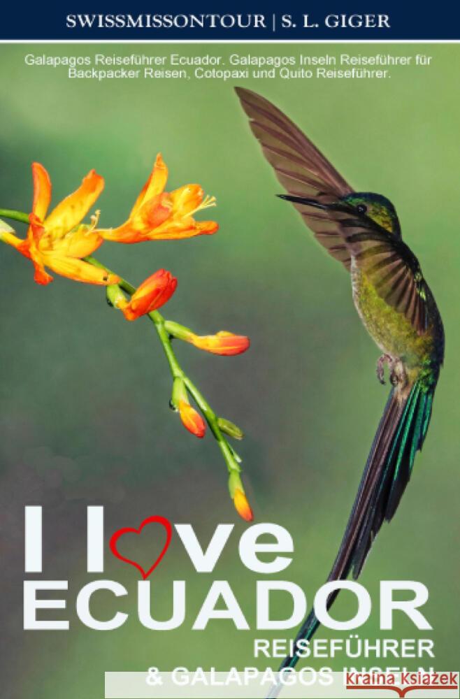 I love Ecuador Reiseführer und Galapagos Inseln von SWISSMISSONTOUR Giger, S. L., onTour, SwissMiss 9783819418716 via tolino media