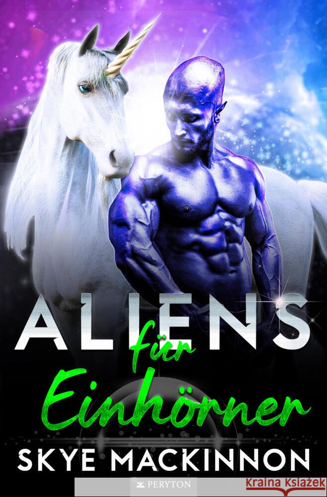 Aliens für Einhörner MacKinnon, Skye 9783819422201 Peryton Press