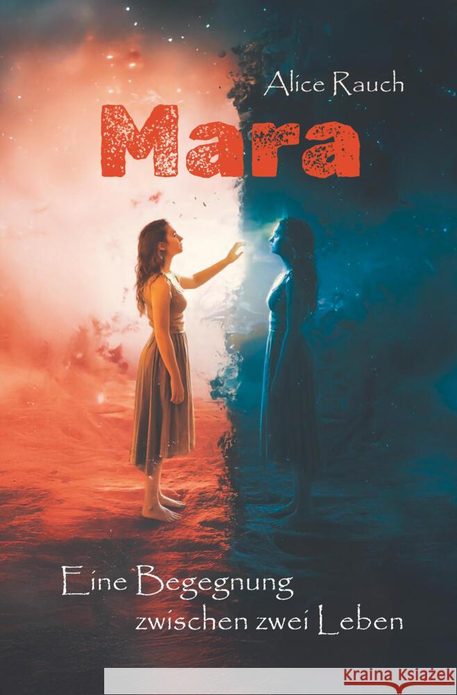 Mara - Eine Begegnung zwischen zwei Leben Rauch, Alice 9783819425813