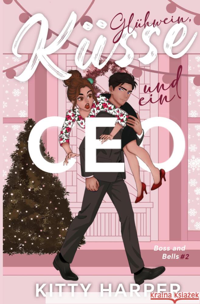 Boss and Bells: Glühwein, Küsse und ein CEO Harper, Kitty 9783819432965